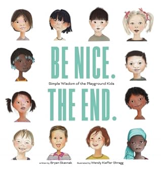 Be Nice. The End. Simple Wisdom of the Playground Kids