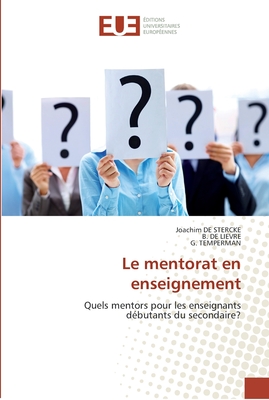 Le mentorat en enseignement: Quels mentors pour les enseignants débutants du secondaire? (Omn.Univ.Europ.) (French Edition)