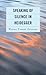 Speaking of Silence in Heidegger by Wanda Torres Gregory