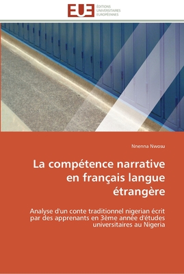 La compétence narrative en français langue étrangère: Analyse d'un conte traditionnel nigerian écrit par des apprenants en 3ème année d'études universitaires au Nigeria (French Edition)