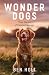 Wonder Dogs: True Stories of Canine Courage