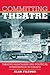 Committing Theatre by Alan Filewod