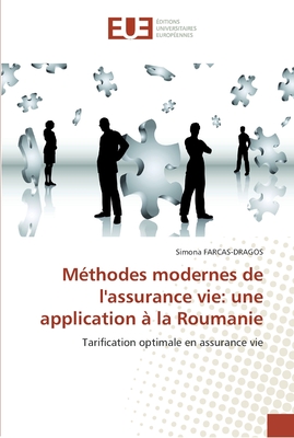 Méthodes modernes de l'assurance vie: une application à la Roumanie: Tarification optimale en assurance vie (Omn.Univ.Europ.) (French Edition)