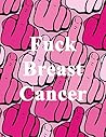 Fuck Breast Cancer: Inappropriate funny self-affirming adult coloring book
