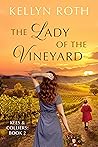 The Lady of the Vineyard by Kellyn Roth