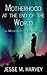Motherhood at the End of the World: (Book one)