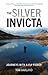 The Silver Invicta: Journeys with a Fly Fisher