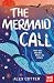 The Mermaid Call by Alex Cotter