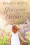Goldfish Secrets by Kellyn Roth