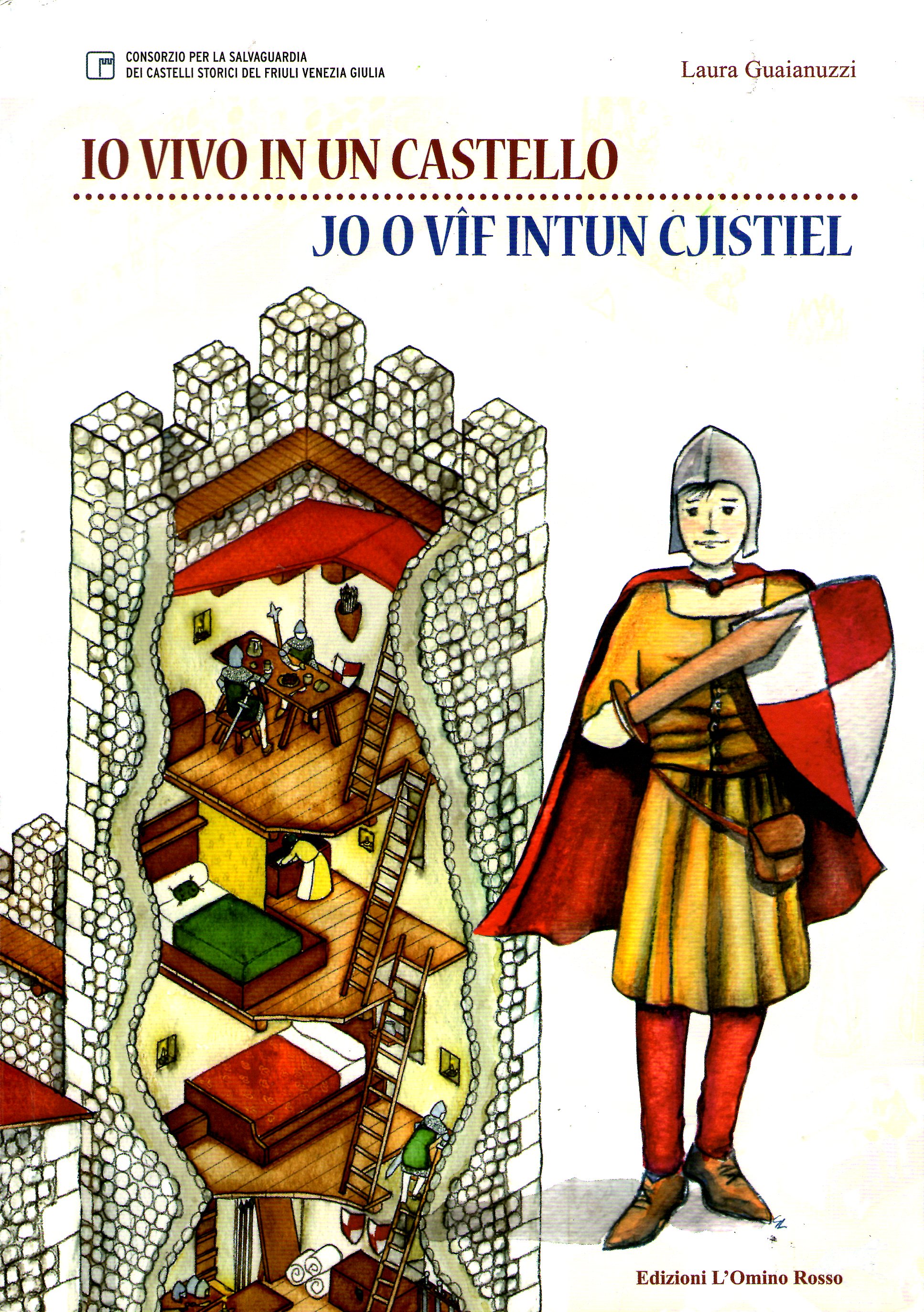 Io o vîf intun cjistiel: In viaç dilunc de Ete di Mieç furlane cun Pileu di Cjistielvuardie. La vite cuotidiane