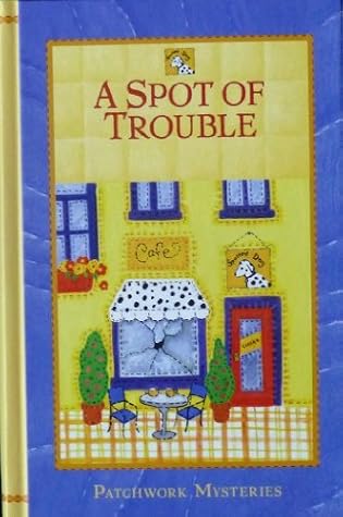 A Spot of Trouble (Patchwork, #25)