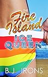 The Fire Island Ice Queen by B.J. Irons
