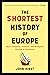 The Shortest History of Europe: How Conquest, Culture, and Religion Forged a Continent―A Retelling for Our Times (The Shortest History Series)