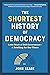 The Shortest History of Dem...