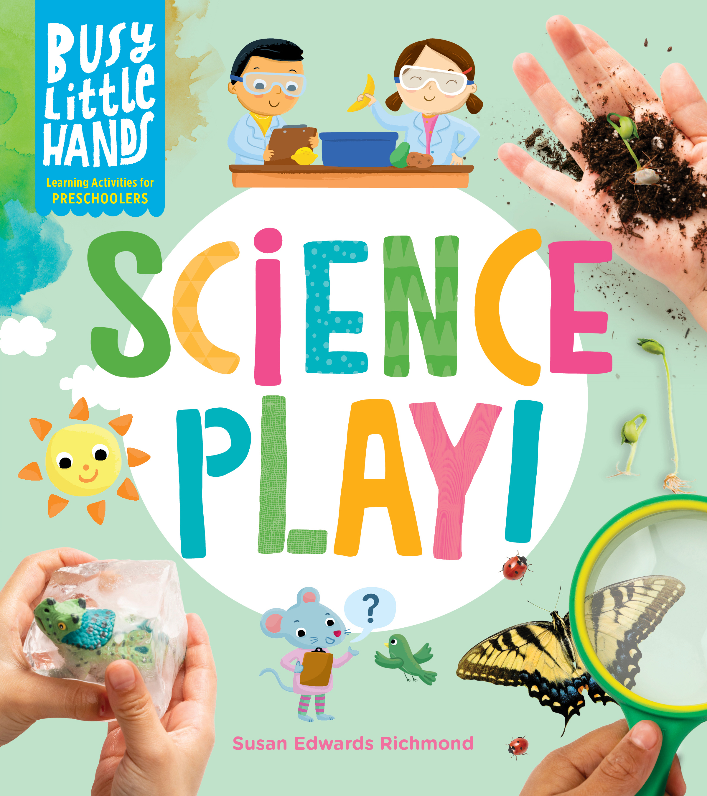 Busy Little Hands: Science Play!: Learning Activities for Preschoolers (Hardcover)