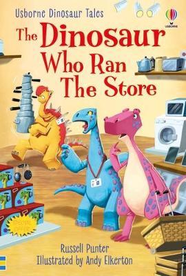 The Dinosaur Who Ran the Store (Usborne First Reading Level 3)