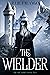 The Wielder (The ORC Series Book 2)