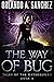 The Way of Bug by Orlando A. Sanchez