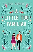 A Little Too Familiar (An Uncanny Romance, #1)