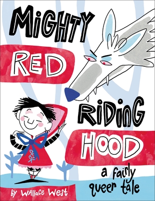 Mighty Red Riding Hood: A Fairly Queer Tale (A Fairly Queer Tale, #1)