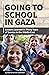 Going to School in Gaza:: Lessons Learned in Thirty Years of Service in the Middle East