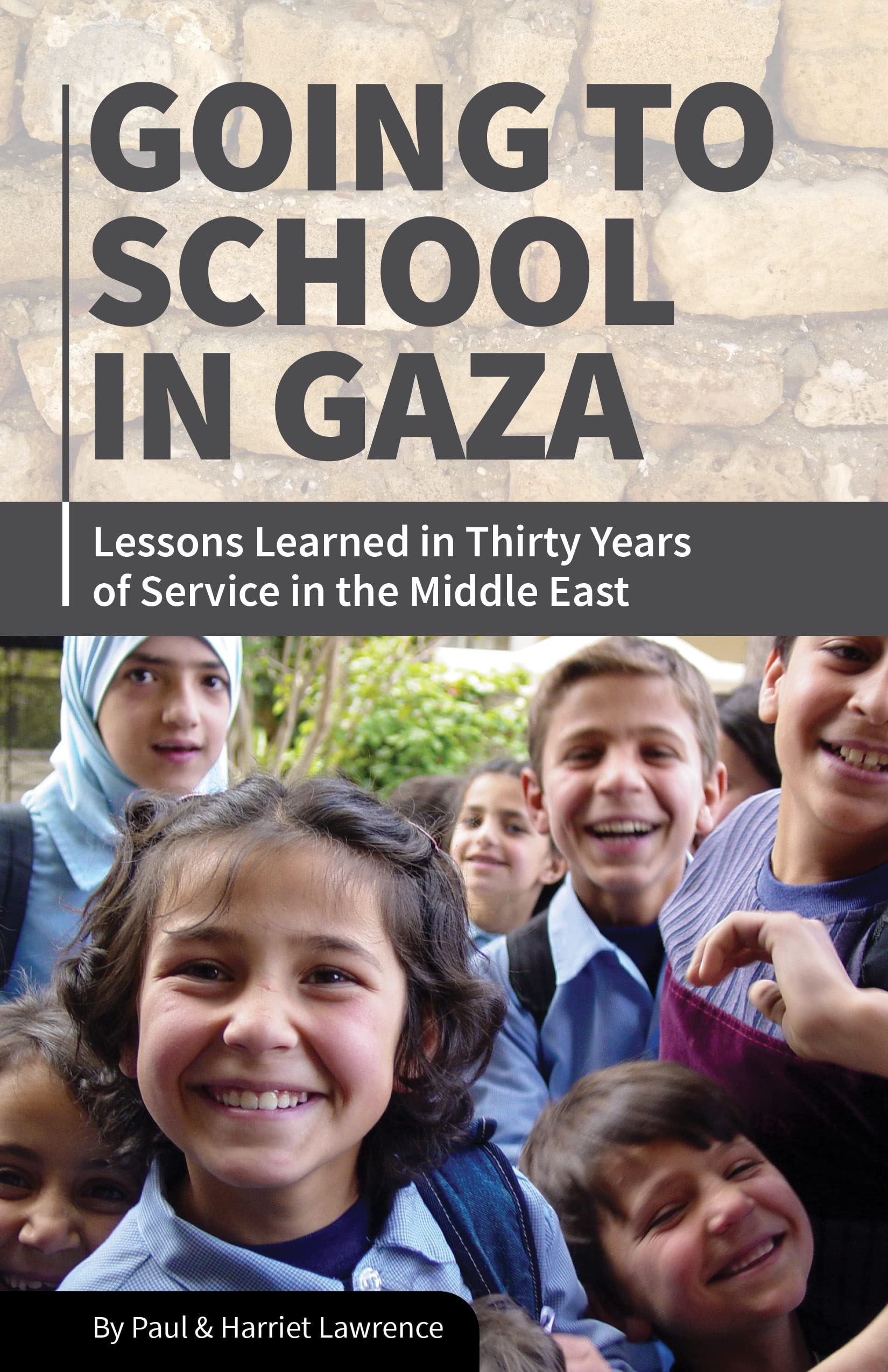 Going to School in Gaza:: Lessons Learned in Thirty Years of Service in the Middle East (Kindle Edition)
