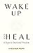 Wake Up and Heal by Meena Puri