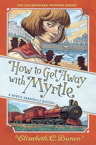 How to Get Away with Myrtle (Myrtle Hardcastle Mysteries, #2)