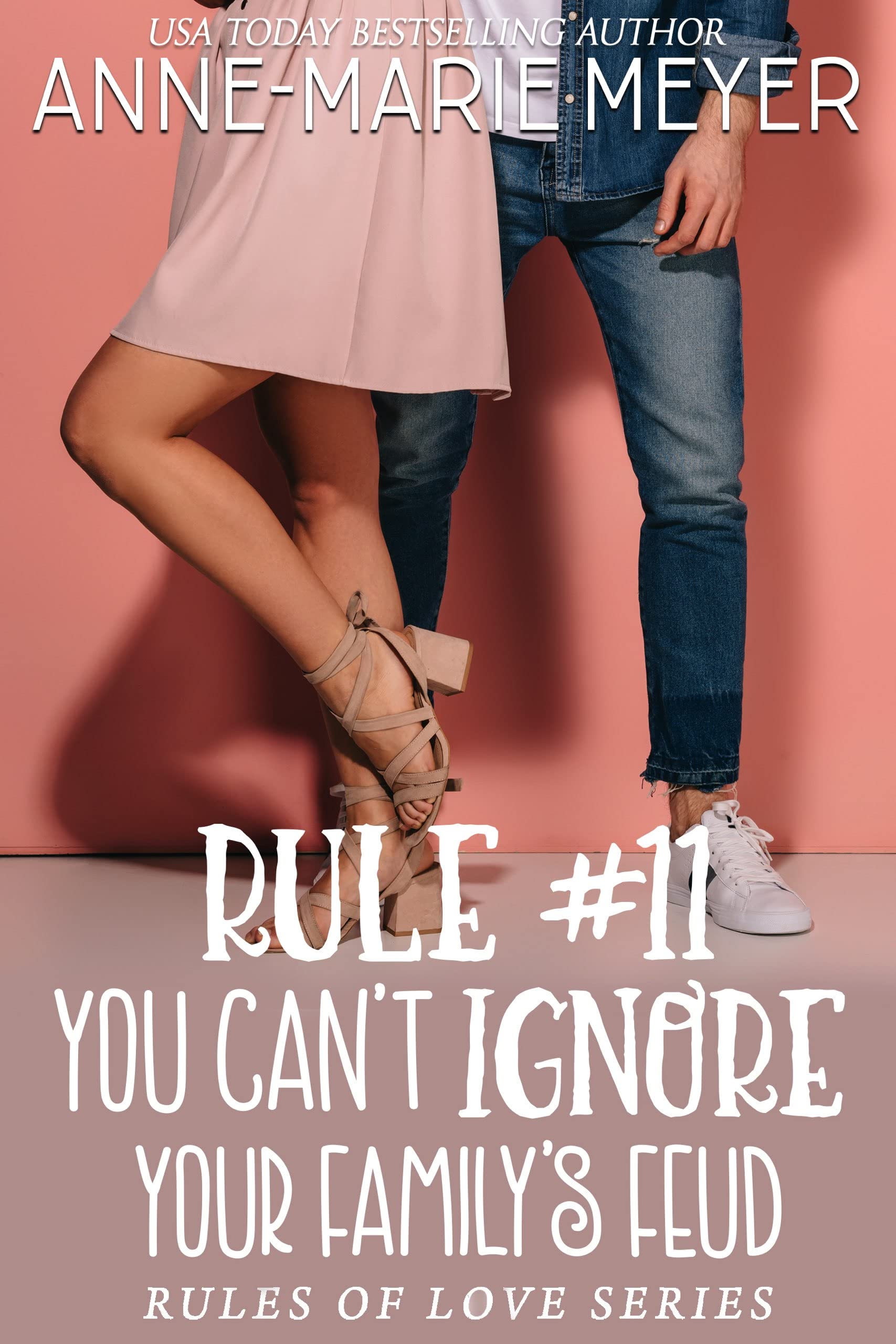 Rule #11: You Can't Ignore your Family's Feud (The Rules of Love, #11)