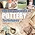 The Encyclopedia of Pottery Techniques: A Unique Visual Directory of Pottery Techniques, with Guidance on How to Use Them