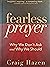 Fearless Prayer: Why We Don't Ask and Why We Should