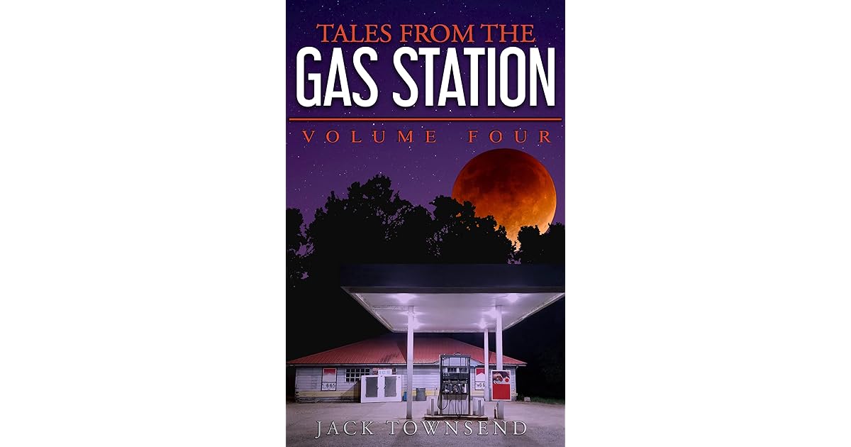 Tales from the Gas Station Volume Four by Jack Townsend