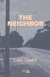 The Neighbor by Caleb Caudell