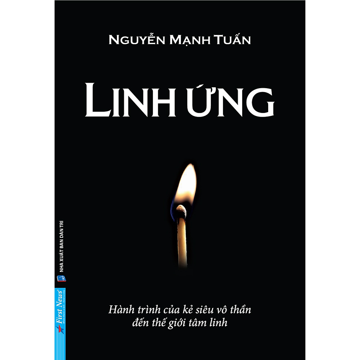 Linh Ứng - Hành Trình Của Kẻ Siêu Vô Thần Đến Thế Giới Tâm Linh (Paperback)