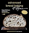 Advanced Bread Baking at Home: Recipes & Techniques to Perfect Your Sourdough and More