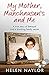 My Mother, Munchausen's and Me: A true story of betrayal and a shocking family secret