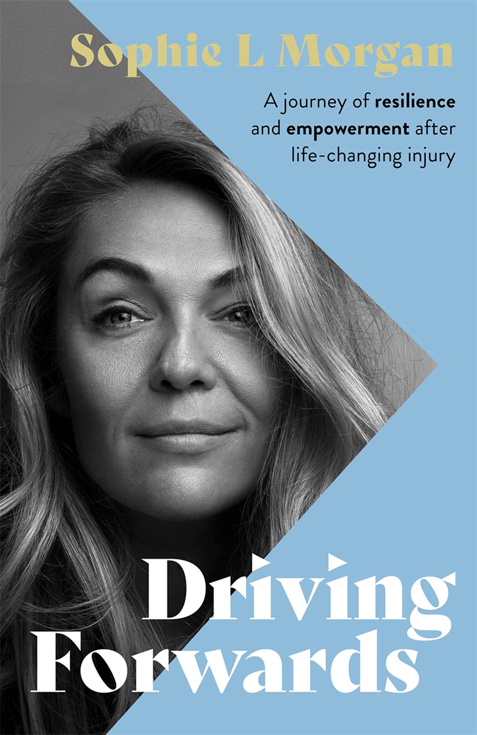 Driving Forwards: An inspirational memoir of resilience and empowerment after life-changing injury (Kindle Edition)
