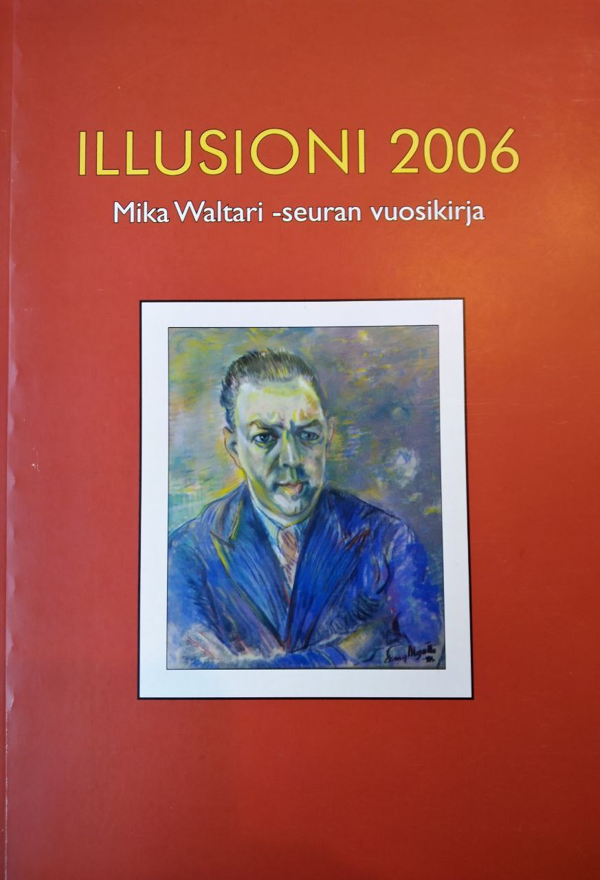 Illusioni 2006. Mika Waltari -seuran vuosikirja