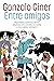 Entre amigos: Disparatadas aventuras y tiernas anécdotas entre animales, sus dueños y unos cuantos veterinarios