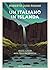 Un italiano in Islanda. Storia e storie della Terra del Ghiaccio