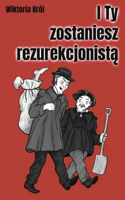 I Ty zostaniesz rezurekcjonistą