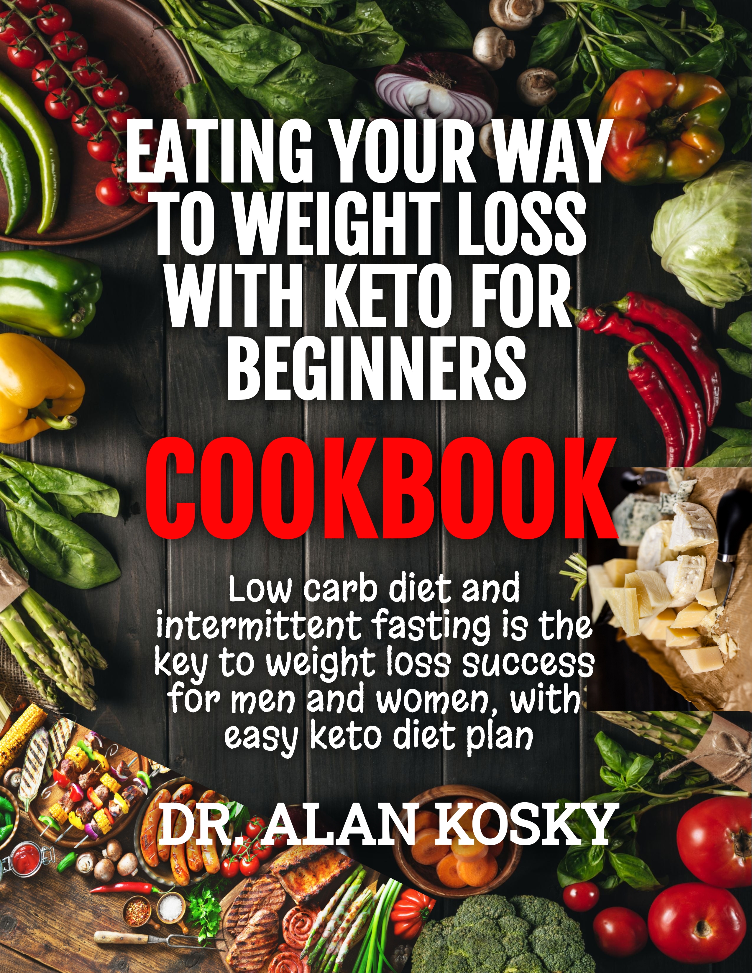 Eating Your Way to Weight Loss with Keto for Beginners Cookbook