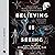 Believing Is Seeing: A Physicist Explains How Science Shattered His Atheism and Revealed the Necessity of Faith