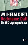 Deckname Dali: Ein BND-Agent packt aus Deckname Dali: Ein BND-Agent packt aus