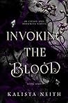 Invoking the Blood by Kalista Neith