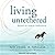 Living Untethered: Beyond the Human Predicament