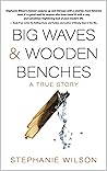 Big Waves & Wooden Benches: A True Story Big Waves & Wooden Benches: A True Story