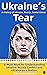 Ukraine's Tear: A History o...