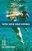 With Some Wild Woman: Poems...