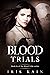 Blood Trials (Book 2 of the...